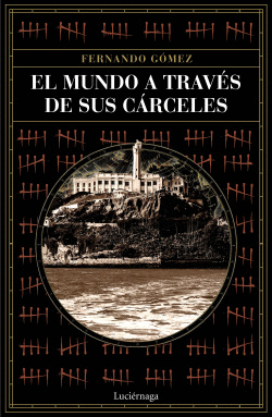 EL MUNDO A TRAV�S DE SUS C�RCELES