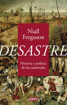 DESASTRE: HISTORIA Y POLTICA DE LAS CATSTROFES