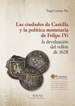 LAS CIUDADES DE CASTILLA Y LA POL�TICA MONETARIA DE FELIPE IV: LA DEVALUACI�N DE