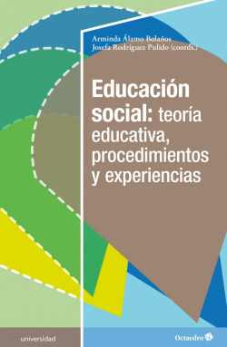 EDUCACI�N SOCIAL: TEOR�A EDUCATIVA, PROCEDIMIENTOS Y EXPERIENCIAS