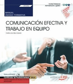 MANUAL. COMUNICACIN EFECTIVA Y TRABAJO EN EQUIPO (UF0346). CERTIFICADOS DE PROF