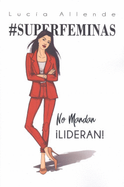 #SUPERFEMINAS NO MANDAN LIDERAN!