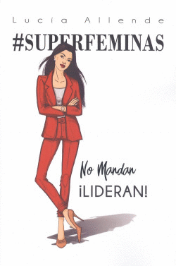 #SUPERFEMINAS NO MANDAN �LIDERAN!