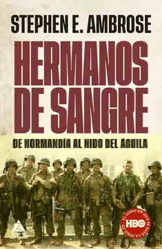 HERMANOS DE SANGRE: DE NORMANDIA AL NIDO DEL AGUILA