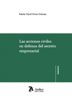 ACCIONES CIVILES EN DEFENSA DEL SECRETO EMPRESARIAL