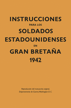 INSTRUCCIONES PARA LOS SOLDADOS ESTADOUNIDENSES EN GRAN BRETA�A, 1942