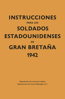 INSTRUCCIONES PARA LOS SOLDADOS ESTADOUNIDENSES EN GRAN BRETAA, 1942