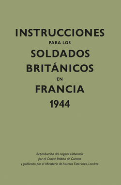 INSTRUCCIONES PARA LOS SOLDADOS BRITNICOS EN FRANCIA, 1944