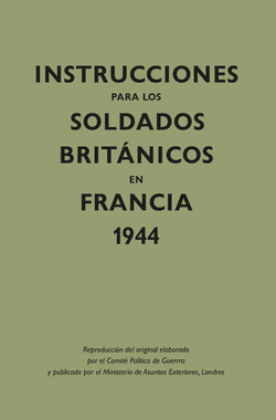 INSTRUCCIONES PARA LOS SOLDADOS BRIT�NICOS EN FRANCIA, 1944