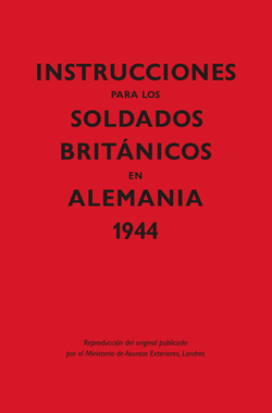INSTRUCCIONES PARA LOS SOLDADOS BRITNICOS EN ALEMANIA, 1944