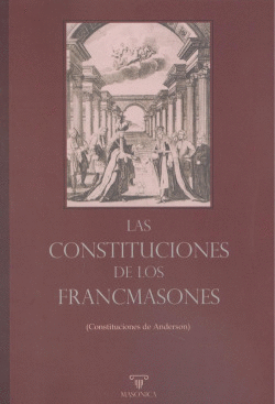 LAS CONSTITUCIONES DE LOS FRANCMASONES