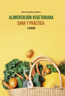 ALIMENTACIN VEGETARIANA SANA Y PRCTICA-2 EDICIN