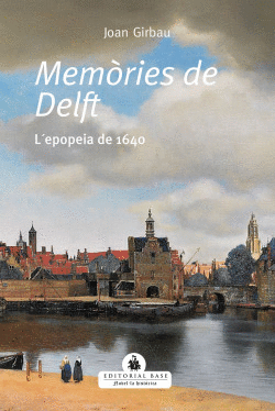 MEM�RIES DE DELFT. L'EPOPEIA DE 1640