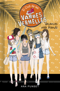VACANCES WITH FRIENDS (SRIE EL CLUB DE LES VAMBES VERMELLES 19)