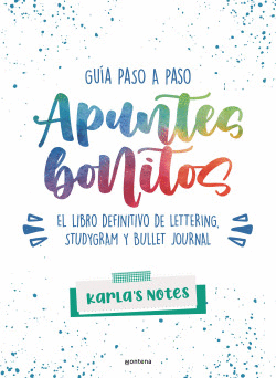 APUNTES BONITOS: GU�A PASO A PASO DE LETTERING, STUDYGRAM Y BULLET JOURNAL