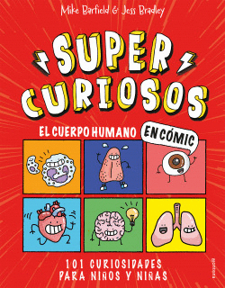 EL CUERPO HUMANO EN C�MIC. 101 CURIOSIDADES PARA NI�OS Y NI�AS (SUPERCURIOSOS 1)