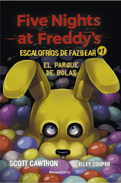 FIVE NIGHTS AT FREDDY'S. ESCALOFR�OS DE FAZBEAR 1. EL PARQUE DE BOLAS