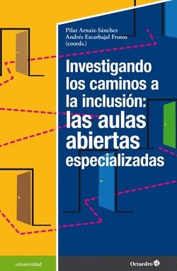 INVESTIGANDO LOS CAMINOS A LA INCLUSI�N: LAS AULAS ABIERTAS ESPECIALIZADAS