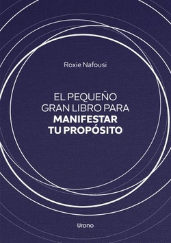 EL PEQUE�O GRAN LIBRO PARA MANIFESTAR TU PROP�SITO