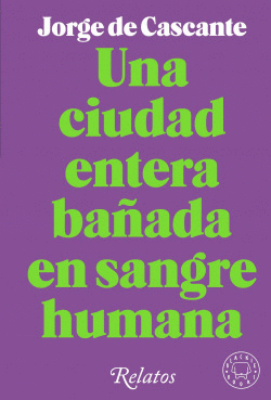 UNA CIUDAD ENTERA BA�ADA DE SANGRE HUMANA