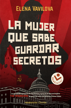 LA MUJER QUE SABE GUARDAR SECRETOS. LA VERDADERA HISTORIA DE LOS ESP�AS RUSOS EN
