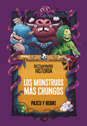 DESTRIPANDO LA HISTORIA LOS MONSTRUOS MAS CHUNGOS