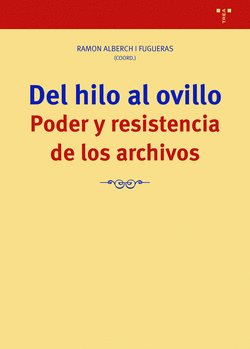 DEL HILO AL OVILLO. PODER Y RESISTENCIA DE LOS ARCHIVOS