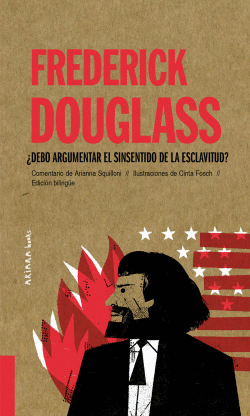 FREDERICK DOUGLASS: �DEBO ARGUMENTAR EL SINSENTIDO DE LA ESCLAVITUD?