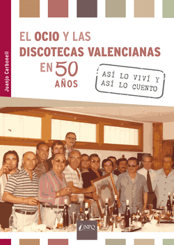 EL OCIO Y LAS DISCOTECAS VALENCIANAS EN 50 A�OS