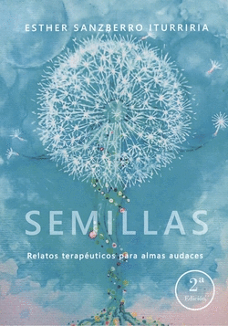 SEMILLAS. RELATOS TERAP�UTICOS PARA ALMAS AUDACES (2� EDICI�N)