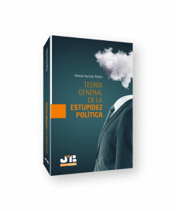 TEOR�A GENERAL DE LA ESTUPIDEZ POL�TICA