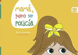 MAM�, QUIERO SER POLIC�A