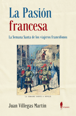 LA PASI�N FRANCESA. LA SEMANA SANTA DE LOS VIAJEROS FRANC�FONOS
