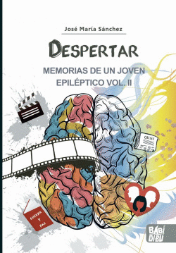 DESPERTAR. MEMORIAS DE UN JOVEN EPIL�PTICO VOL II