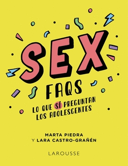 SEX FAQS. LO QUE S� PREGUNTAN LOS ADOLESCENTES