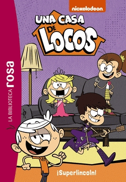 LA BIBLIOTECA ROSA. UNA CASA DE LOCOS, 6. �SUPERLINCOLN!