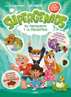 LOS DINOSAURIOS Y LA PREHISTORIA (SUPERGENIOS. �QU� QUIERES SABER?)