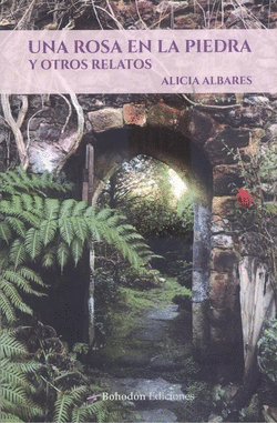 UNA ROSA EN LA PIEDRA Y OTROS RELATOS