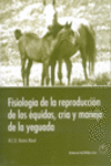 FISIOLOG�A DE LA REPRODUCCI�N DE LOS �QUIDOS, CR�A Y MANEJO DE LA YEGUADA