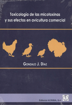 TOXICOLOGA DE LAS MICOTOXINAS Y SUS EFECTOS EN AVICULTURA COMERCIAL