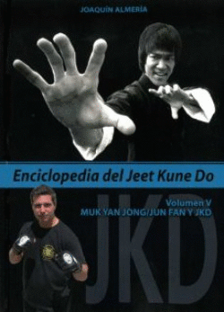 V.ENCICLOPEDIA DEL JEET KUNE DO:MUK YAN JON,JUN FAN Y JKD