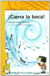 CIERRA LA BOCA!