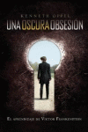 UN OSCURA OBSESI�N (EL APRENDIZAJE DE V�CTOR FRANKENSTEIN 1)