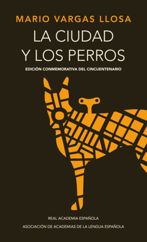 LA CIUDAD Y LOS PERROS (EDICIN CONMEMORATIVA DEL CINCUENTENARIO)