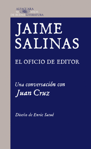 JAIME SALINAS. EL OFICIO DE EDITOR. UNA CONVERSACI�N CON JUAN CRUZ