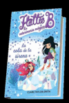 HATTIE B. LA VETERINARIA M�GICA 4. LA COLA DE LA SIRENA