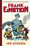 EL PEQUEO (Y ALGO CHIFLADO) FRANK EINSTEIN (SERIE FRANK EINSTEIN 1)