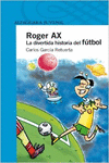 ROGER AX. LA DIVERTIDA HISTORIA DEL FTBOL