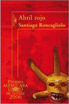ABRIL ROJO (PREMIO ALFAGUARA DE NOVELA 2006)