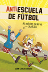 AL M�STER SE LE VA LA OLLA (ANTIESCUELA DE F�TBOL 3)